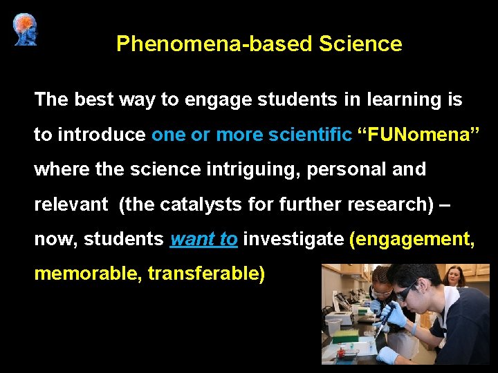 Phenomena-based Science The best way to engage students in learning is to introduce one
