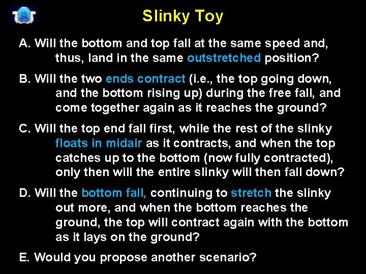 Slinky Toy A. Will the bottom and top fall at the same speed and,