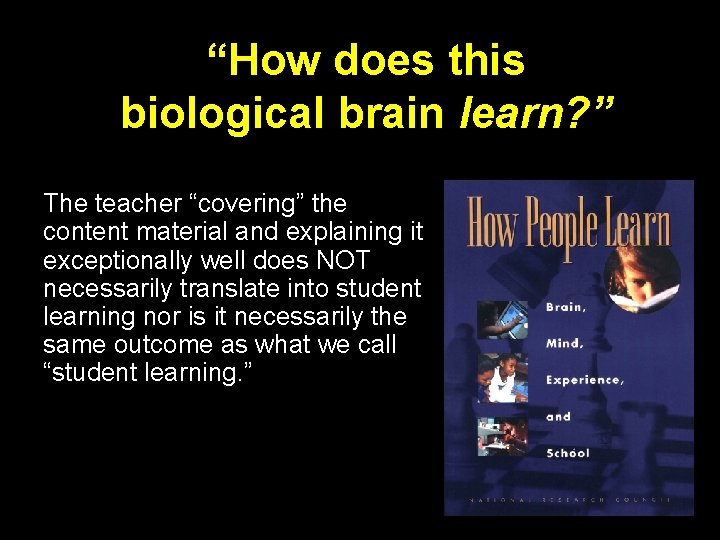 “How does this biological brain learn? ” The teacher “covering” the content material and