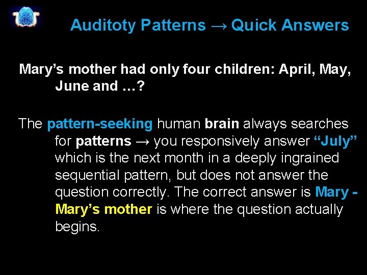 Auditoty Patterns → Quick Answers Mary’s mother had only four children: April, May, June