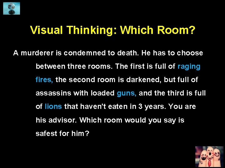 Visual Thinking: Which Room? A murderer is condemned to death. He has to choose