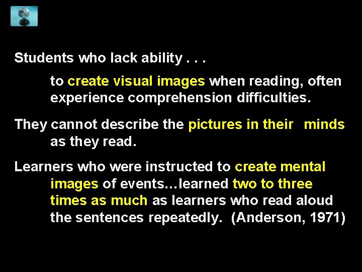 Students who lack ability. . . to create visual images when reading, often experience