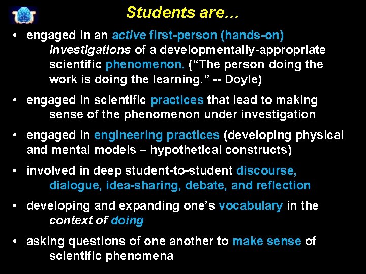 Students are… • engaged in an active first-person (hands-on) investigations of a developmentally-appropriate scientific