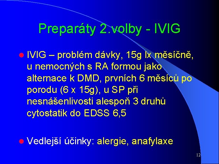 Preparáty 2. volby - IVIG l IVIG – problém dávky, 15 g lx měsíčně,