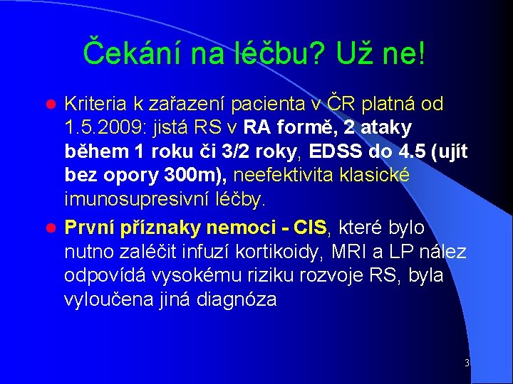 Čekání na léčbu? Už ne! Kriteria k zařazení pacienta v ČR platná od 1.