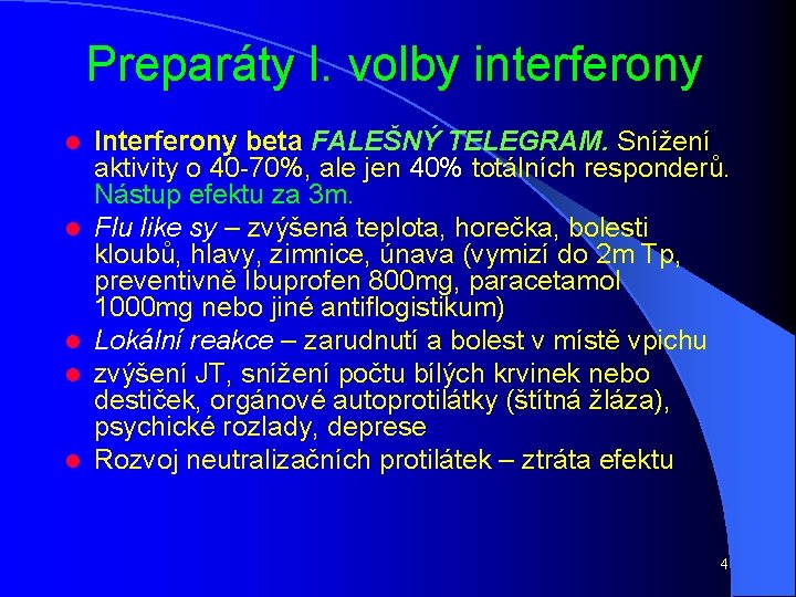 Preparáty l. volby interferony l l l Interferony beta FALEŠNÝ TELEGRAM. Snížení aktivity o