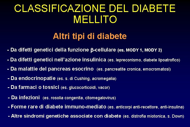 CLASSIFICAZIONE DEL DIABETE MELLITO Altri tipi di diabete - Da difetti genetici della funzione