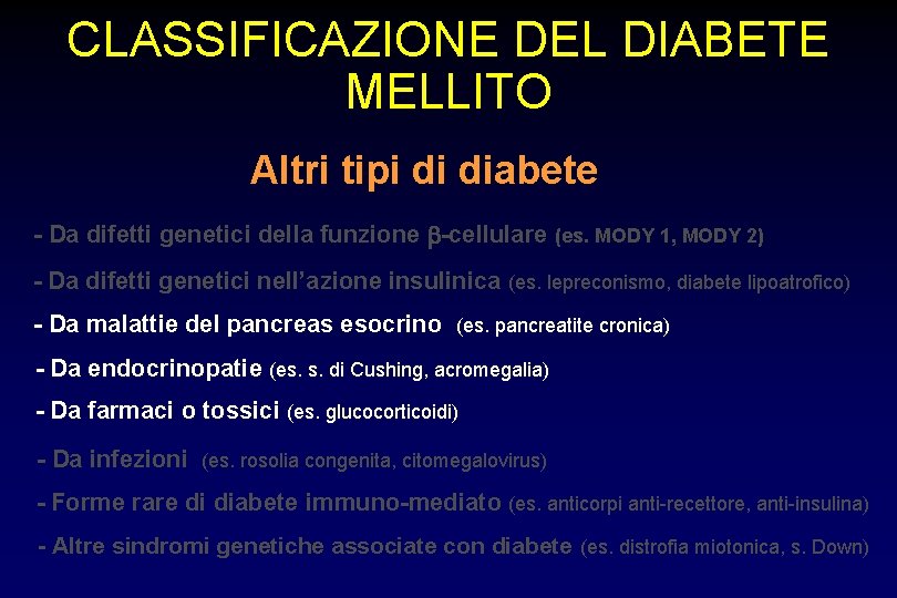 CLASSIFICAZIONE DEL DIABETE MELLITO Altri tipi di diabete - Da difetti genetici della funzione