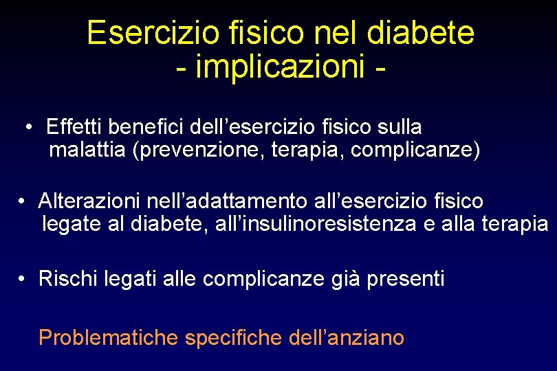 Esercizio fisico nel diabete - implicazioni • Effetti benefici dell’esercizio fisico sulla malattia (prevenzione,