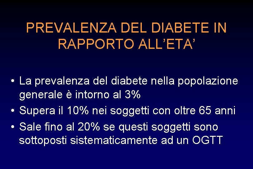 PREVALENZA DEL DIABETE IN RAPPORTO ALL’ETA’ • La prevalenza del diabete nella popolazione generale