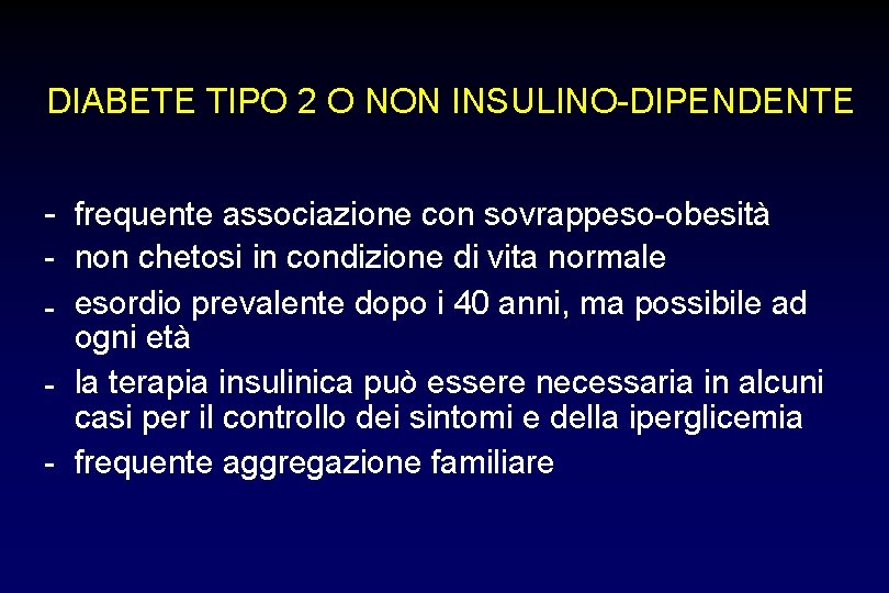 DIABETE TIPO 2 O NON INSULINO-DIPENDENTE - frequente associazione con sovrappeso-obesità - non chetosi