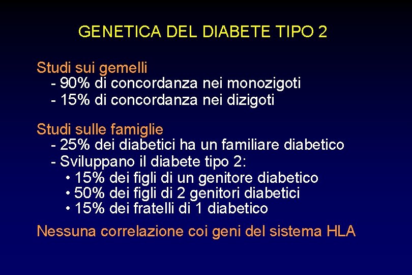 GENETICA DEL DIABETE TIPO 2 Studi sui gemelli - 90% di concordanza nei monozigoti