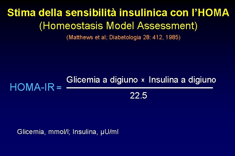 Stima della sensibilità insulinica con l’HOMA (Homeostasis Model Assessment) (Matthews et al; Diabetologia 28: