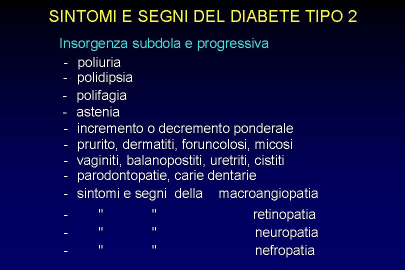 SINTOMI E SEGNI DEL DIABETE TIPO 2 Insorgenza subdola e progressiva - poliuria -