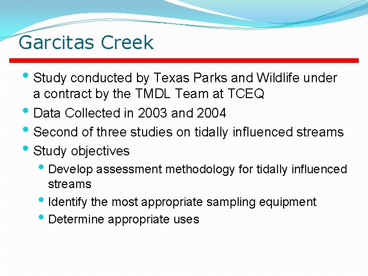 Garcitas Creek • Study conducted by Texas Parks and Wildlife under a contract by Garcitas Creek • Study conducted by Texas Parks and Wildlife under a contract by