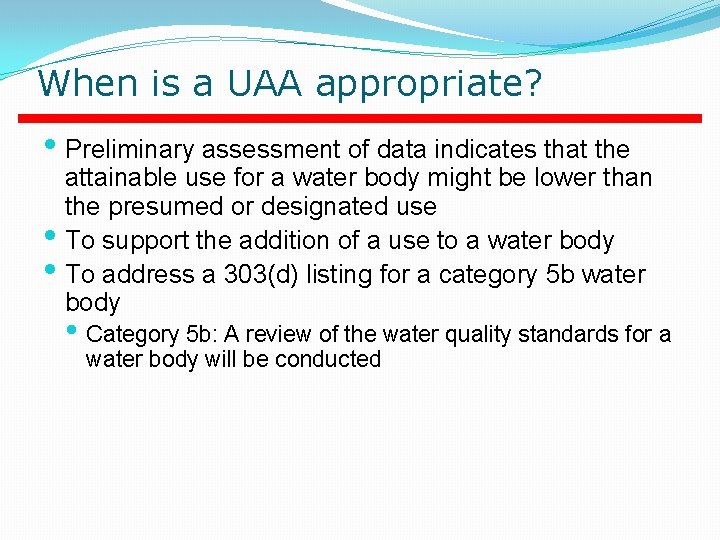 When is a UAA appropriate? • Preliminary assessment of data indicates that the attainable When is a UAA appropriate? • Preliminary assessment of data indicates that the attainable