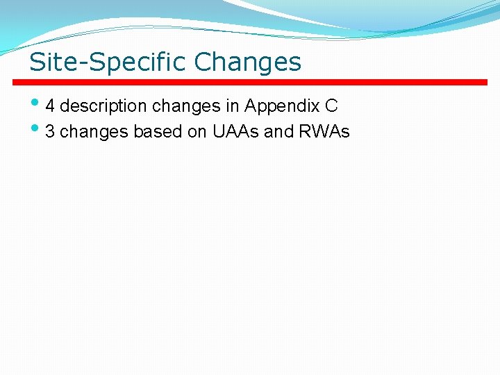 Site-Specific Changes • 4 description changes in Appendix C • 3 changes based on Site-Specific Changes • 4 description changes in Appendix C • 3 changes based on