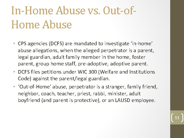 In-Home Abuse vs. Out-of. Home Abuse • CPS agencies (DCFS) are mandated to investigate