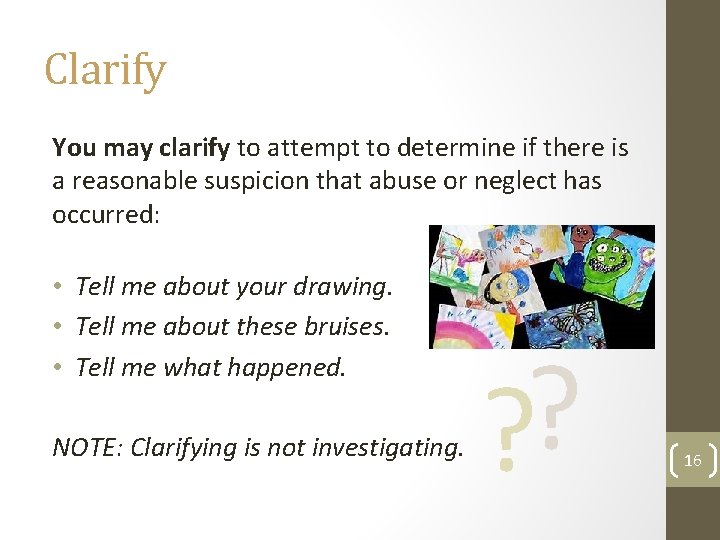 Clarify You may clarify to attempt to determine if there is a reasonable suspicion