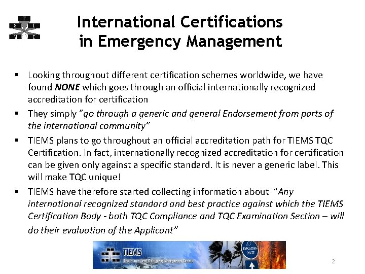 International Certifications in Emergency Management § Looking throughout different certification schemes worldwide, we have
