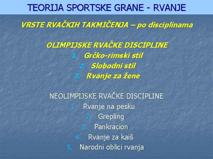 TEORIJA SPORTSKE GRANE - RVANJE VRSTE RVAČKIH TAKMIČENJA – po disciplinama OLIMPIJSKE RVAČKE DISCIPLINE