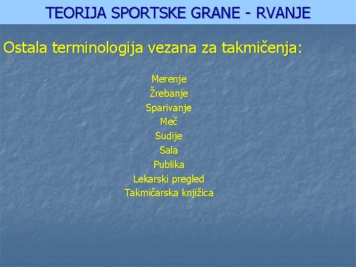 TEORIJA SPORTSKE GRANE - RVANJE Ostala terminologija vezana za takmičenja: Merenje Žrebanje Sparivanje Meč