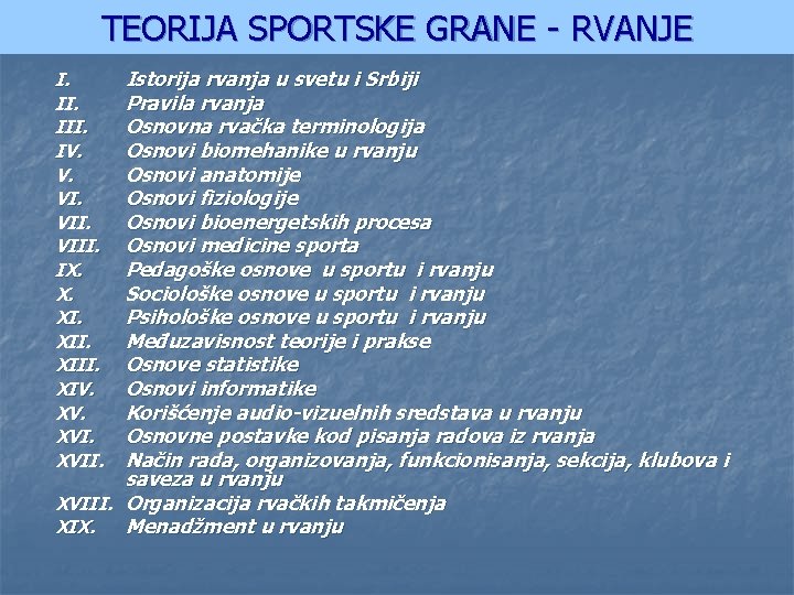 TEORIJA SPORTSKE GRANE - RVANJE Istorija rvanja u svetu i Srbiji Pravila rvanja Osnovna