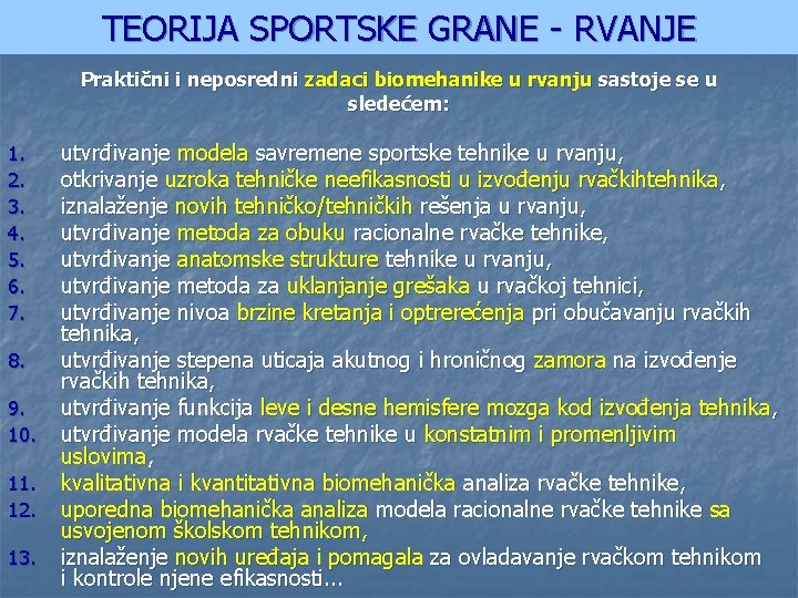 TEORIJA SPORTSKE GRANE - RVANJE Praktični i neposredni zadaci biomehanike u rvanju sastoje se