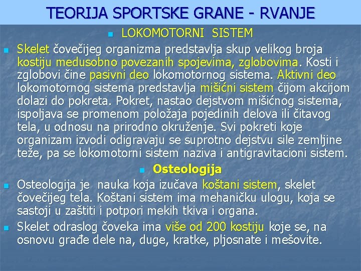 TEORIJA SPORTSKE GRANE - RVANJE LOKOMOTORNI SISTEM Skelet čovečijeg organizma predstavlja skup velikog broja