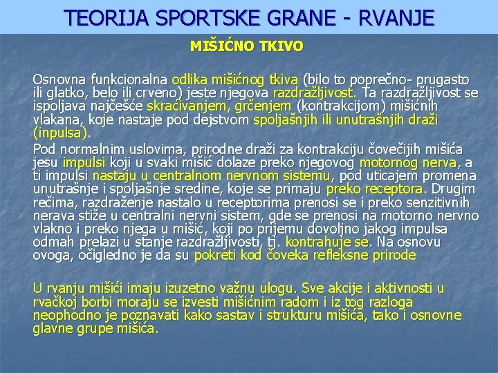 TEORIJA SPORTSKE GRANE - RVANJE MIŠIĆNO TKIVO Osnovna funkcionalna odlika mišićnog tkiva (bilo to