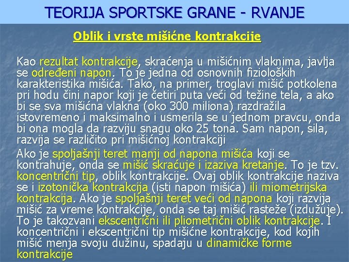 TEORIJA SPORTSKE GRANE - RVANJE Oblik i vrste mišićne kontrakcije Kao rezultat kontrakcije, skraćenja
