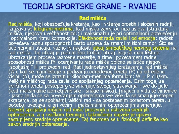 TEORIJA SPORTSKE GRANE - RVANJE Rad mišića, koji obezbeđuje kretanje, kao i vršenje prostih