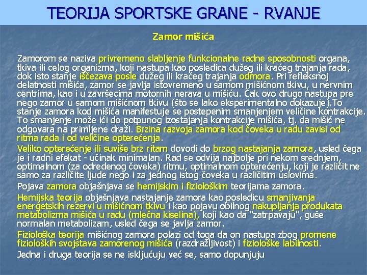 TEORIJA SPORTSKE GRANE - RVANJE Zamor mišića Zamorom se naziva privremeno slabljenje funkcionalne radne