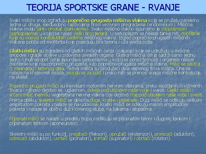 TEORIJA SPORTSKE GRANE - RVANJE Svaki mišićni snop izgrađuju poprečno-prugasta mišićna vlakna koja se