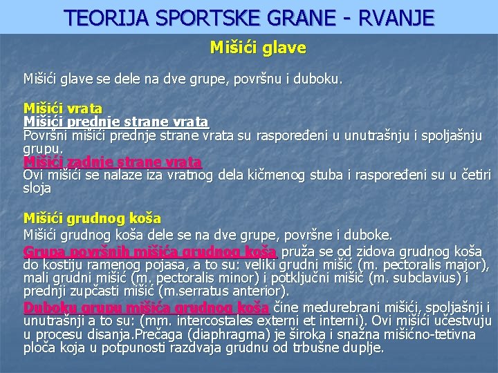 TEORIJA SPORTSKE GRANE - RVANJE Mišići glave se dele na dve grupe, površnu i