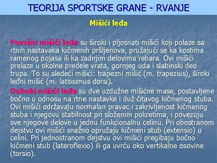 TEORIJA SPORTSKE GRANE - RVANJE Mišići leđa Površni mišići leđa su široki i pljosnati