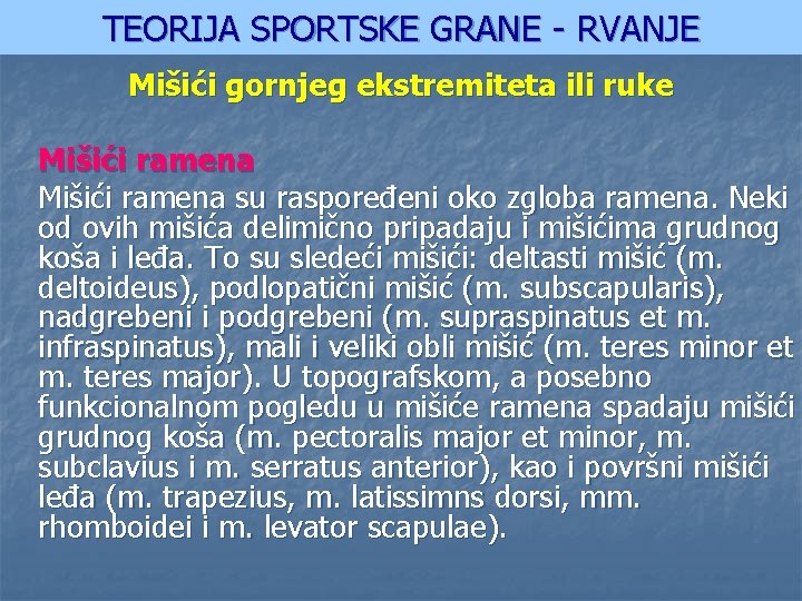 TEORIJA SPORTSKE GRANE - RVANJE Mišići gornjeg ekstremiteta ili ruke Mišići ramena su raspoređeni