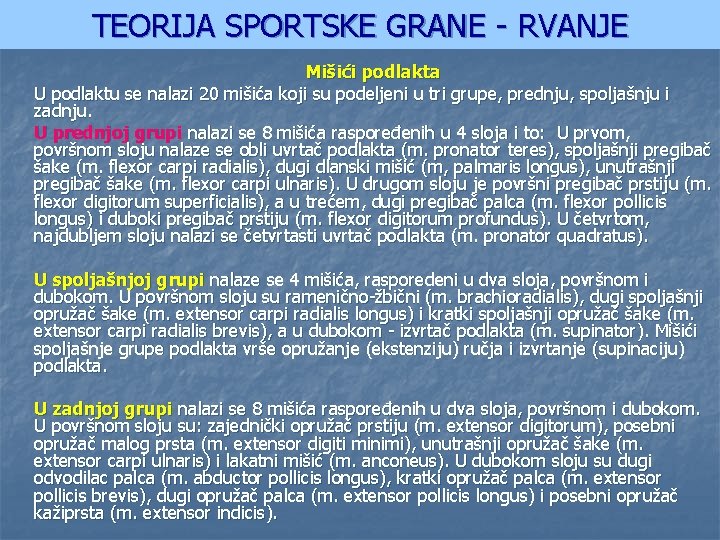 TEORIJA SPORTSKE GRANE - RVANJE Mišići podlakta U podlaktu se nalazi 20 mišića koji