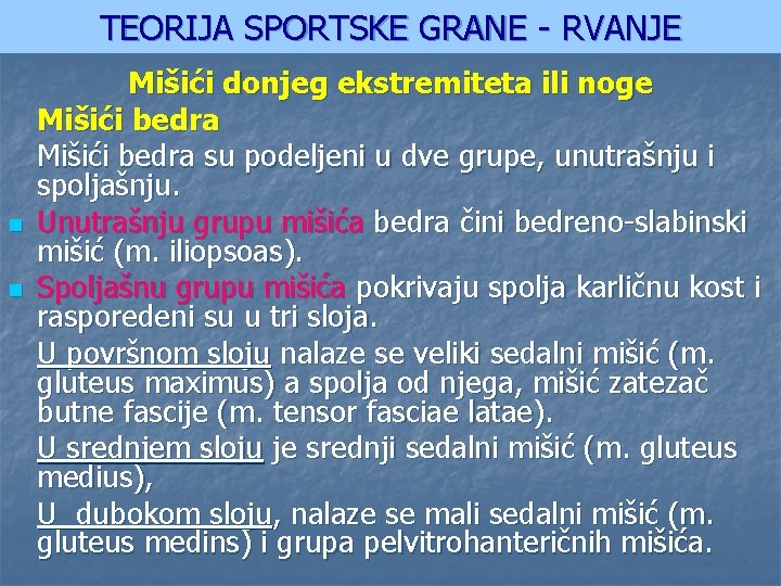 TEORIJA SPORTSKE GRANE - RVANJE n n Mišići donjeg ekstremiteta ili noge Mišići bedra