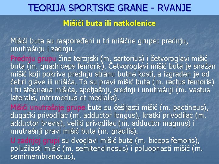 TEORIJA SPORTSKE GRANE - RVANJE Mišići buta ili natkolenice Mišići buta su raspoređeni u
