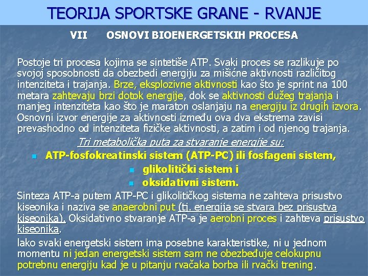 TEORIJA SPORTSKE GRANE - RVANJE VII OSNOVI BIOENERGETSKIH PROCESA Postoje tri procesa kojima se