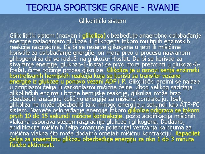 TEORIJA SPORTSKE GRANE - RVANJE Glikolitički sistem (nazvan i glikoliza) obezbeđuje anaerobno oslobađanje energije