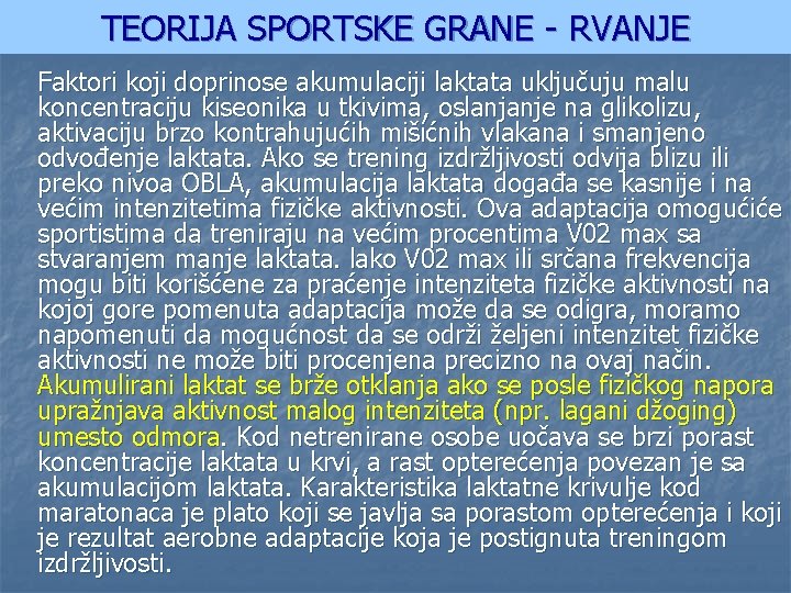 TEORIJA SPORTSKE GRANE - RVANJE Faktori koji doprinose akumulaciji laktata uključuju malu koncentraciju kiseonika