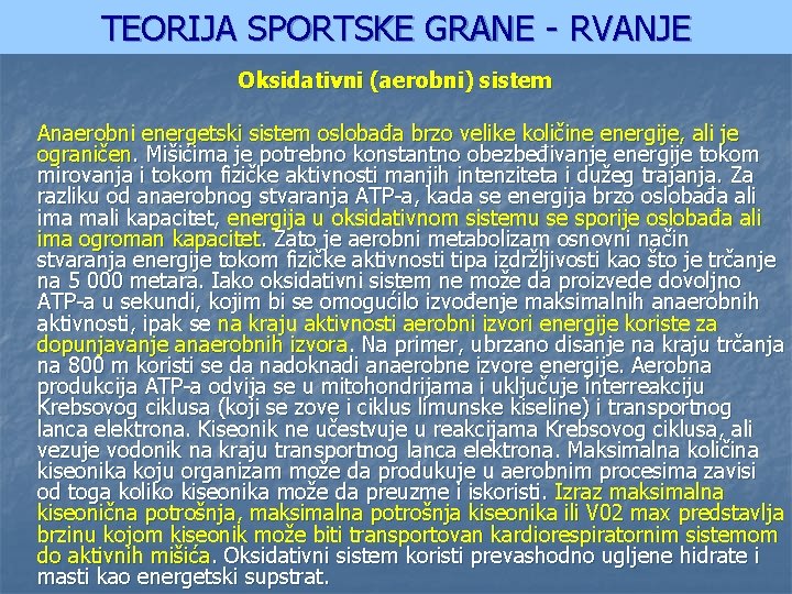 TEORIJA SPORTSKE GRANE - RVANJE Oksidativni (aerobni) sistem Anaerobni energetski sistem oslobađa brzo velike