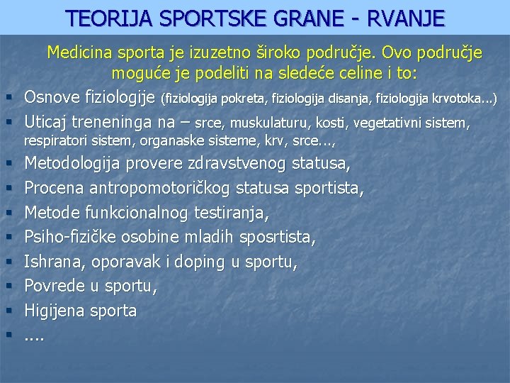 TEORIJA SPORTSKE GRANE - RVANJE Medicina sporta je izuzetno široko područje. Ovo područje moguće