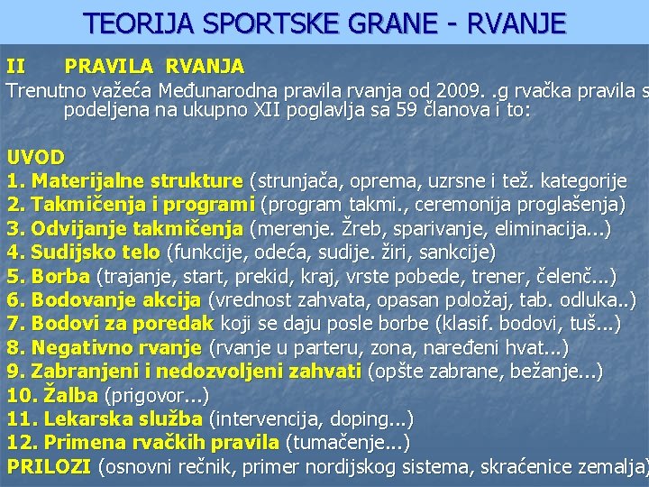 TEORIJA SPORTSKE GRANE - RVANJE II PRAVILA RVANJA Trenutno važeća Međunarodna pravila rvanja od