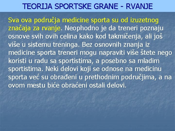 TEORIJA SPORTSKE GRANE - RVANJE Sva ova područja medicine sporta su od izuzetnog značaja