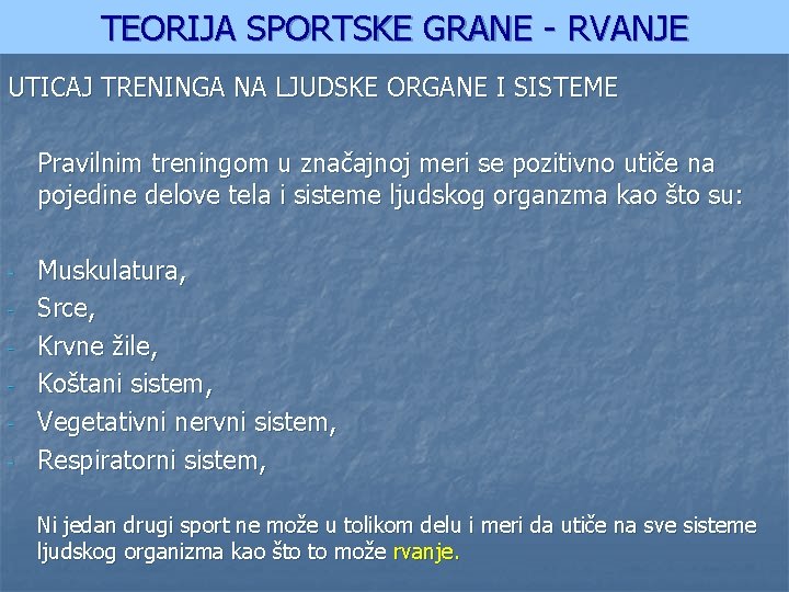TEORIJA SPORTSKE GRANE - RVANJE UTICAJ TRENINGA NA LJUDSKE ORGANE I SISTEME Pravilnim treningom