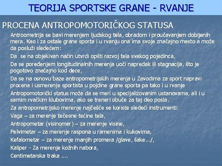 TEORIJA SPORTSKE GRANE - RVANJE PROCENA ANTROPOMOTORIČKOG STATUSA - - - Antroometrija se bavi