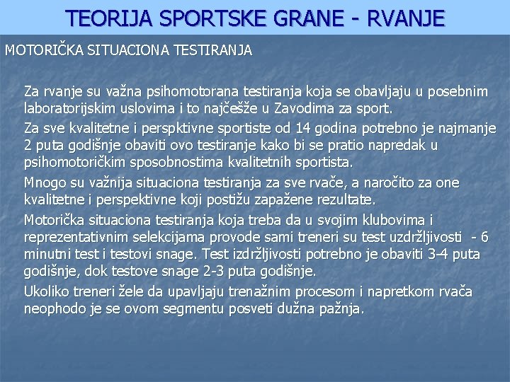 TEORIJA SPORTSKE GRANE - RVANJE MOTORIČKA SITUACIONA TESTIRANJA Za rvanje su važna psihomotorana testiranja